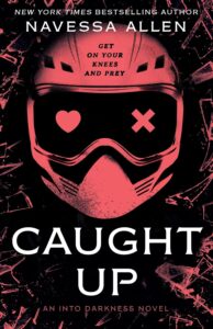 Caught Up: the brand new sizzling dark romance from the author of TikTok sensation Lights Out (Into Darkness Book 2)